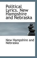 Political Lyrics. New Hampshire and Nebraska 1113415967 Book Cover