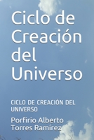 Ciclo de Creaci�n del Universo: Ciclo de Creaci�n del Universo 1521174822 Book Cover