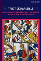 Tarot de Marseille : Guide d'interprétation du Tirage Rapide pour débutants (French Edition) B0C5KBVFB7 Book Cover