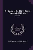 A History of the Thirty Years' Peace, A.D. 1816-1846, Volume 2 1146819382 Book Cover