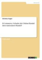 E-Commerce: Schadet der Online-Handel dem stationären Handel? 3656183651 Book Cover