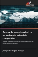 Gestire le organizzazioni in un ambiente aziendale competitivo (Italian Edition) 6208244129 Book Cover