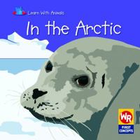 In the Arctic (Learn With Animals) 1433919117 Book Cover