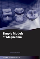 Simple Models of Magnetism (Oxford Graduate Texts) 0198570759 Book Cover