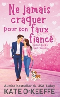 Ne jamais craquer pour son faux fiancé: Une comédie romantique (Cœur à prendre) (French Edition) 1991378238 Book Cover