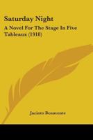 Saturday Night, a Novel for the Stage, in Five Tableau 1104461773 Book Cover