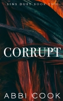 Corrupt: Sins Duet Book Two 1735599336 Book Cover