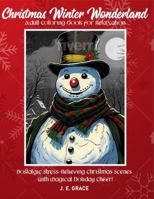 Christmas Winter Wonderland Adult Coloring Book For Relaxation: Nostalgic Stress-Relieving Christmas Scenes With Magical Holiday Cheer B0DPK9F4PM Book Cover