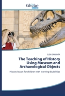 The Teaching of History Using Museum and Archaeological Objects 6200515131 Book Cover