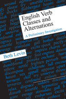 English Verb Classes and Alternations: A Preliminary Investigation 0226475336 Book Cover