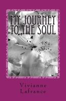 My Journey to the Soul 1518756662 Book Cover