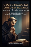 Descubra o que o pecado causa em sua alma: E como encontrar a cura pela misericórdia de Deus (LIVROS CATÓLICOS) (Portuguese Edition) B0FJMSD33K Book Cover