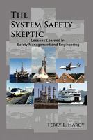 The System Safety Skeptic: Lessons Learned in Safety Management and Engineering 1452083959 Book Cover