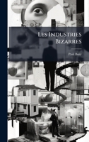 Les Industries Bizarres (French Edition) 1023783134 Book Cover