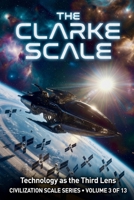 The Clarke Scale: Technology as the Third Lens (Civilization Scales Series) B0H63CZVRT Book Cover