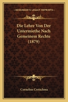 Die Lehre Von Der Untermiethe Nach Gemeinem Rechte (1879) 1120408067 Book Cover