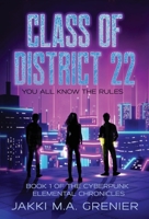 Class of District 22 (The Cyberpunk Elemental Chronicles) 1069568805 Book Cover