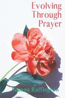 Evolving Through Prayer 1077751427 Book Cover