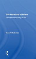 The Warriors of Islam: Iran's Revolutionary Guard 0367297132 Book Cover