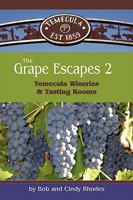 The Grape Escapes 2: Temecula Wineries & Tasting Rooms 1598585738 Book Cover