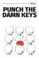 Punch the Damn Keys B0H4M745RJ Book Cover