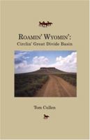 Roamin\' Wyomin\': Circlin\' Great Divide Basin 1412001277 Book Cover