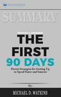 Summary of The First 90 Days, Updated and Expanded: Proven Strategies for Getting Up to Speed Faster and Smarter by Michael Watkins 164615195X Book Cover