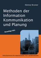 Methoden der Information, Kommunikation und Planung: Reihe Basiswissen für Industriemeister, Fach- und Betriebswirte (German Edition) 3752624337 Book Cover