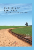 En busca de sabidur�a: a la luz del Catecismo de la Iglesia Cat�lica B09M4YJP5Z Book Cover