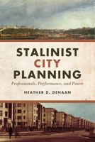 Stalinist City Planning: Professionals, Performance, and Power 1487521669 Book Cover
