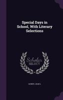 Special Days in School, with Literary Selections 135556848X Book Cover