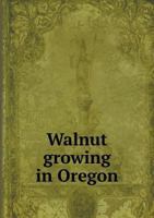 Walnut Growing in Oregon 551883098X Book Cover