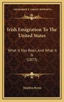 Irish Emigration to the United States 1429045116 Book Cover