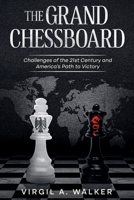 The Grand Chessboard : Challenges of the 21th Century and America's Path toVictory 1969172177 Book Cover