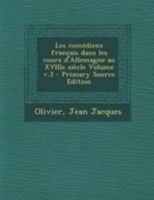 Les Com�diens Fran�ais Dans Les Cours d'Allemagne Au Xviiie Si�cle Volume; Volume 3 2012731481 Book Cover