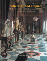 Collecting and Empires: The Impact of Empires on Collections and Museums from Antiquity to the Present 1909400637 Book Cover