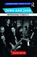 Jews and Jazz: Improvising Ethnicity 1138195790 Book Cover