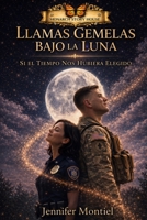 Llamas Gemelas Bajo la Luna: Si el Tiempo Nos Hubiera Elegido (Spanish Edition) B0GSPFSVYB Book Cover