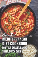 One-pot Mediterranean Diet Cookbook For Your Skillet, Baking Sheet, Dutch Oven: Pesco-Mediterranean Diet Cookbook B08NR9R15W Book Cover
