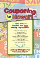 Couponing in Hawaii: Learn How to Coupon and Save Money in Paradise 1939487250 Book Cover
