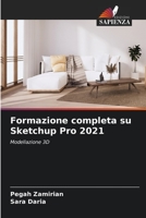 Formazione completa su Sketchup Pro 2021: Modellazione 3D 6205968630 Book Cover