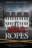 SALEM'S ROPES: Inspired by the True Story of the Haunted Ropes Mansion 1087998077 Book Cover