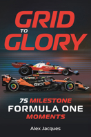 Fuel and Fury: 75 Years of Formula 1 in 75 Unforgettable Moments 1789298024 Book Cover