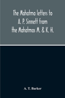 The Mahatma Letters To A. P. Sinnett From The Mahatmas M. & K. H. 9354211054 Book Cover