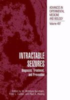 Intractable Seizures: Diagnosis, Treatment and Prevention 1461355036 Book Cover