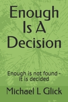 Enough Is A Decision: Enough is not found - it is decided (The Enough Series) B0GRWVQN9F Book Cover
