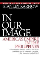 In Our Image: America's Empire in the Philippines 0394549759 Book Cover