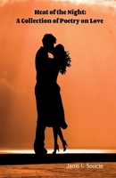 Heat of the Night: A Collection of Poetry On Love B0FX45773D Book Cover