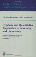 Symbolic and Quantitative Approaches to Reasoning and Uncertainty: European Conference, ECSQARU '95, Fribourg, Switzerland, July 3-5, 1995. Proceedings 3540601120 Book Cover