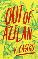 Out of Aztlan 1951971094 Book Cover